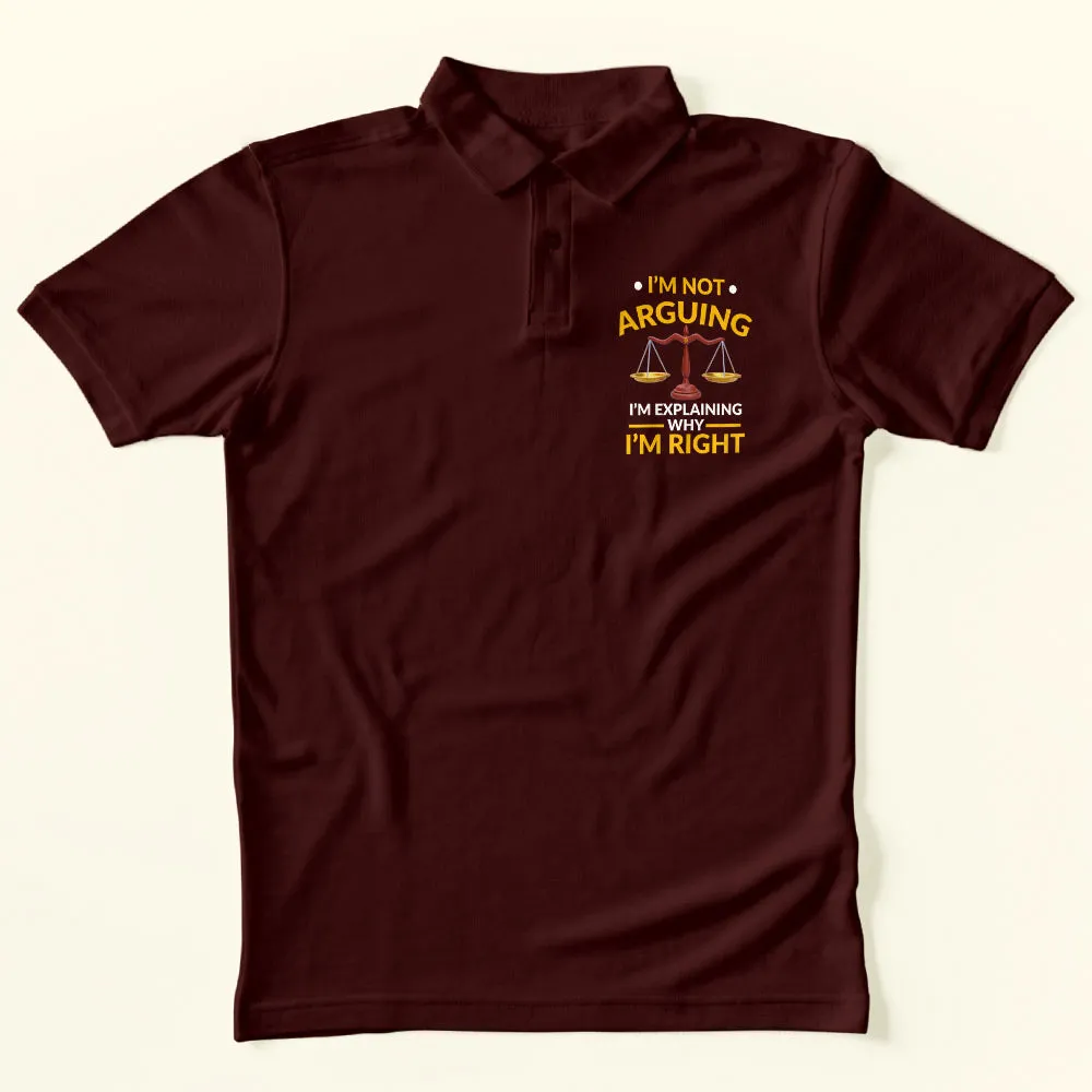 I'm Not Arguing Polo T-Shirt