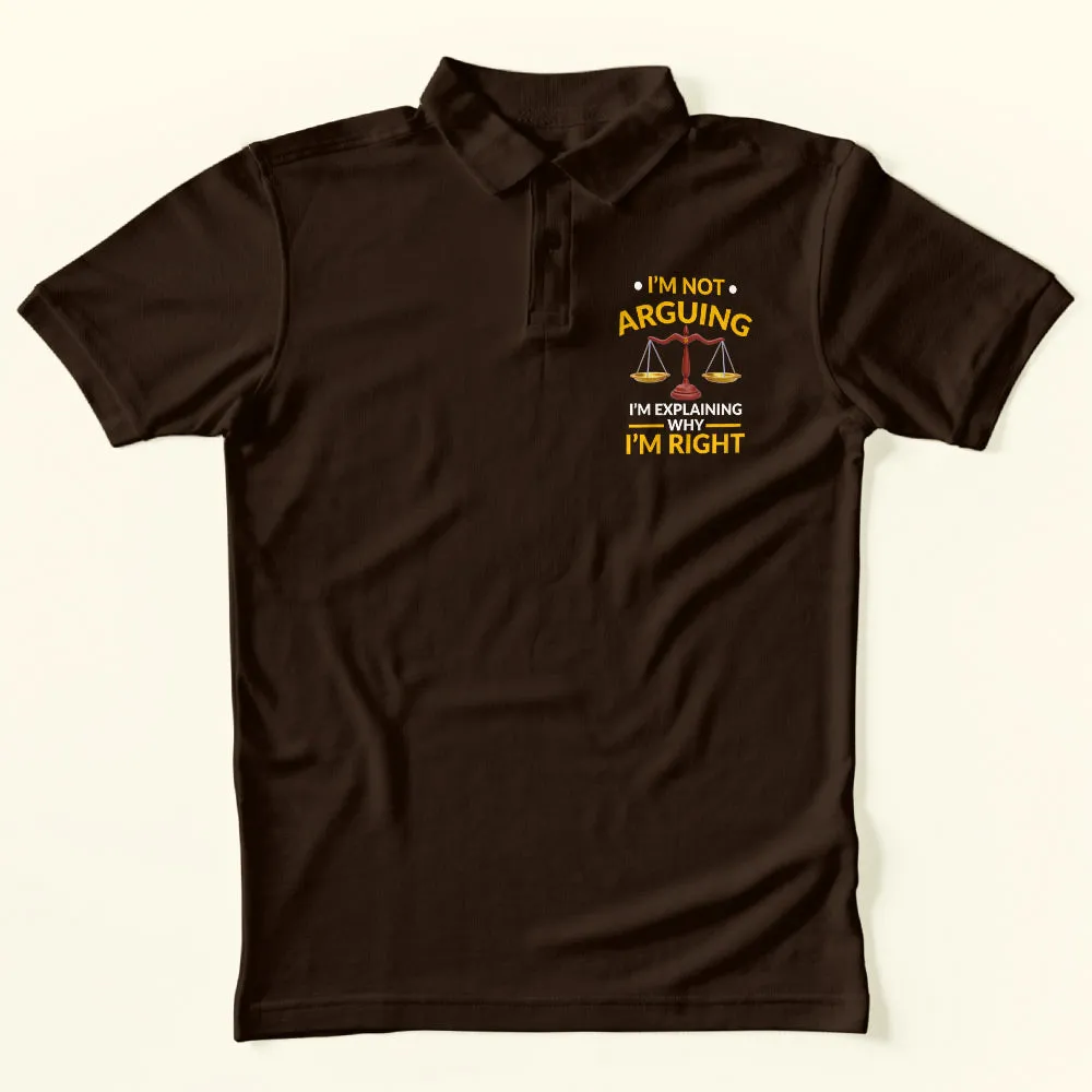 I'm Not Arguing Polo T-Shirt