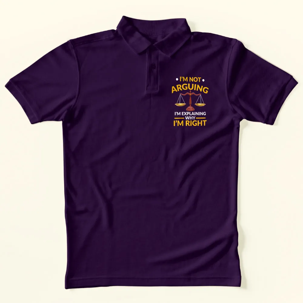 I'm Not Arguing Polo T-Shirt